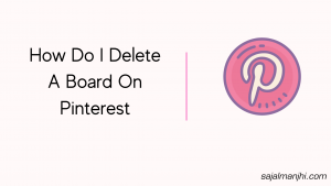 How Do I Delete A Board On Pinterest